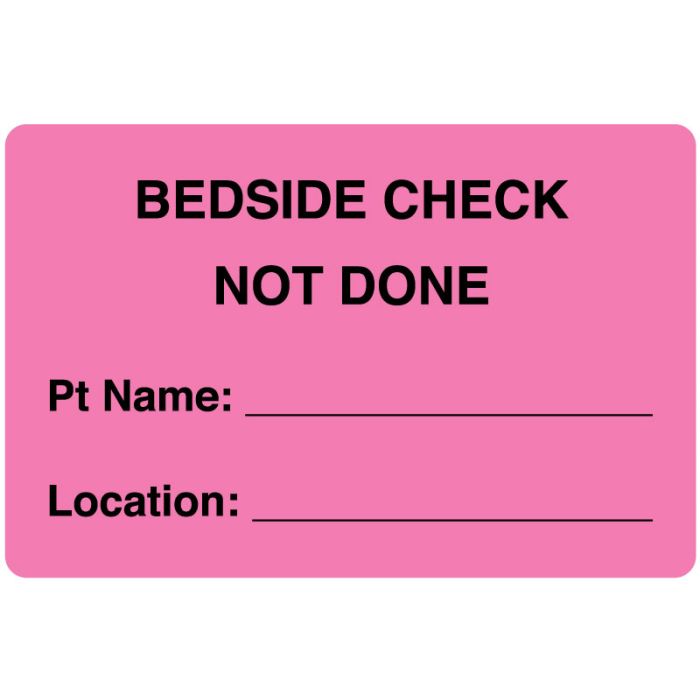 BEDSIDE CHECK NOT DONE, Nursing Label 4